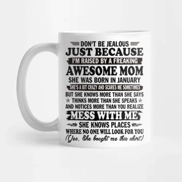 Don't Be Jealous Just Because I'm Raised By a Freaking Awesome Mom Gift by Hanh05